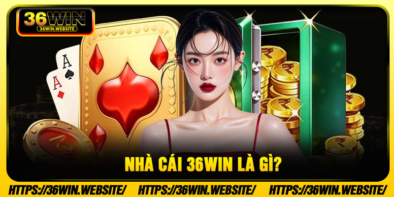 Nhà Cái 36Win Là Gì?